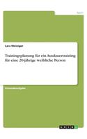 Trainingsplanung für ein Ausdauertraining für eine 20-jährige weibliche Person