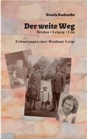 weite Weg: Breslau, Leipzig, Ulm. Erinnerungen einer Breslauer Lerge