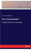 Das Lumpengesindel: Tragikomödie in drei Aufzügen(German)