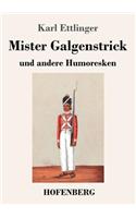 Mister Galgenstrick