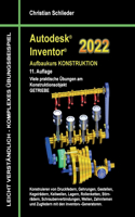 Autodesk Inventor 2022 - Aufbaukurs Konstruktion: Viele praktische Übungen am Konstruktionsobjekt GETRIEBE