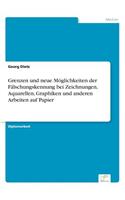 Grenzen und neue Möglichkeiten der Fälschungskennung bei Zeichnungen, Aquarellen, Graphiken und anderen Arbeiten auf Papier