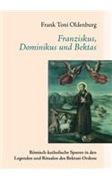 Franziskus, Dominikus und Bektas: Römisch-katholische Spuren in den Legenden und Ritualen des Bektasi-Ordens(German)