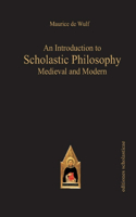 Introduction to Scholastic Philosophy: Medieval and Modern