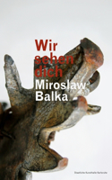 Miroslaw Balka: Wir Sehen Dich