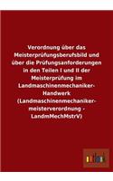 Verordnung Uber Das Meisterprufungsberufsbild Und Uber Die Prufungsanforderungen in Den Teilen I Und II Der Meisterprufung Im Landmaschinenmechaniker-