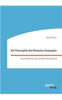 Theosophie des Dionysius Areopagita. Eine Einführung in die christliche Theosophie III