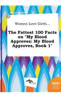 Women Love Girth... the Fattest 100 Facts on My Blood Approves