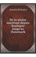 de la Plaine Maritime Depuis Boulogne Jusqu'au Danemark