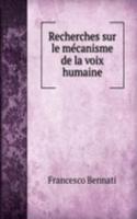 Recherches sur le mecanisme de la voix humaine