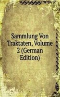 Sammlung Von Traktaten, Volume 2 (German Edition)