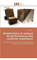 Mod�lisation Et Analyse de Performances Des Syst�mes Logistiques