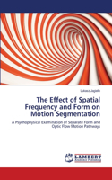 The Effect of Spatial Frequency and Form on Motion Segmentation