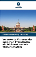 Verankerte Visionen der indischen Präsidenten - ein Diplomat und ein Wissenschaftler
