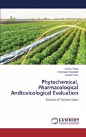 Phytochemical, Pharmacological Andtoxicological Evaluation