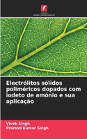 Electrólitos sólidos poliméricos dopados com iodeto de amónio e sua aplicação