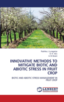 Innovative Methods to Mitigate Biotic and Abiotic Stress in Fruit Crop