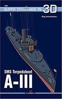 SMS Torpedoboot A-III: (80 Super Drawings in 3D)