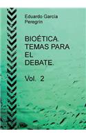 BIOÉTICA. TEMAS PARA EL DEBATE. Vol. 2
