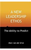 NEW LEADERSHIP ETHOS - The Ability to Predict