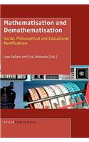Mathematisation and Demathematisation: Social, Philosophical and Educational Ramifications