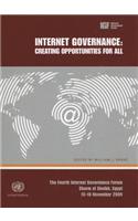 Internet Governance: Creating Opportunities for All: The Fourth Internet Governance Forum, Sharm El Sheikh, Egypt, 15-18 November 2009