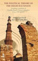 Political Theory of The Delhi Sultanate: Including a translation of Ziauddin Baranis Fatawa-i-Jahandari