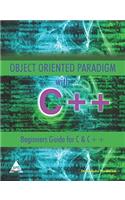 Object Oriented Paradigm with C++ Beginners Guide for C & C++