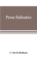 Prose halieutics; or, Ancient and modern fish tattle