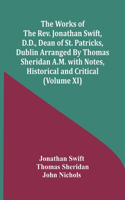 Works Of The Rev. Jonathan Swift, D.D., Dean Of St. Patricks, Dublin Arranged By Thomas Sheridan A.M. With Notes, Historical And Critical (Volume Xi)