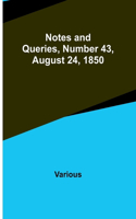 Notes and Queries, Number 43, August 24, 1850