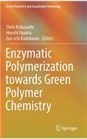 Enzymatic Polymerization Towards Green Polymer Chemistry