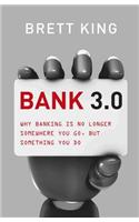 Bank 3.0: Why Banking Is No Longer Somewhere You Go, But Something Y Ou Do