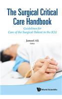 Surgical Critical Care Handbook, The: Guidelines For Care Of The Surgical Patient In The Icu