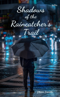 Shadows of the Raincatcher's Trail