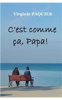 C'est comme ça, Papa !