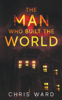 The Man Who Built the World