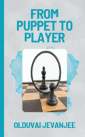 From Puppet to Player