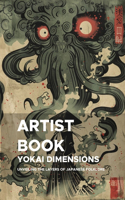 Yokai Dimensions: Unveiling the Layers of Japanese Folklore: A Fifth Journey into the Depths of Yokai for Creative Exploration(Yokai)