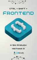 Ctrl + Shift + Frontend: (Ctrl + Shift +)