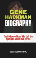 Gene Hackman Biography: The Hollywood Icon Who Left the Spotlight on His Own Terms