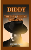Diddy the Man Behind the Music