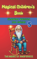 Magical Children's Book The Magic of Awareness Grandpa Whistle