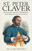 St. Peter Claver: Advocate for the Oppressed and Servant of the Slaves
