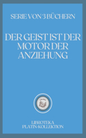 Der Geist Ist Der Motor Der Anziehung: serie von 3 büchern