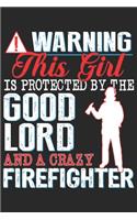 Warning this girl is protected by the good lord and a crazy firefighter