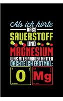 Als Ich Hörte Dass Sauerstoff Und Magnesium Was Miteinander Hatten Dachte Ich Erstmal