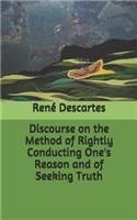 Discourse on the Method of Rightly Conducting One's Reason and of Seeking Truth