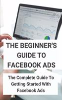 Beginner's Guide To Facebook Ads