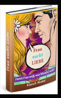 Frau sucht Liebe